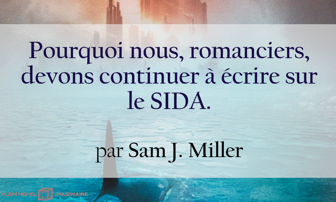 Albin Michel Imaginaire vous offre cet article de Sam J. Miller